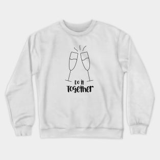 Do it together Crewneck Sweatshirt